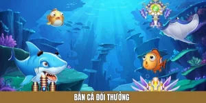 Bắn Cá Đổi Thưởng