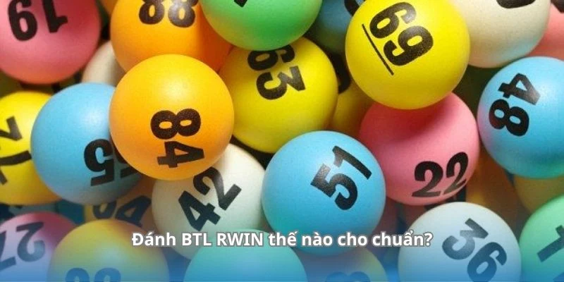 Đánh BTL RWIN thế nào cho chuẩn?