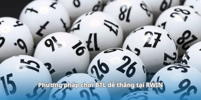 Phương pháp chơi BTL dễ thắng tại RWIN