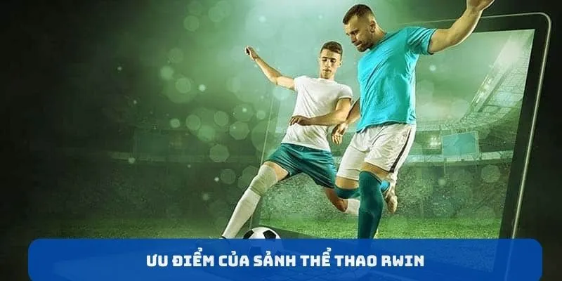 Tại sao thành viên nên chọn thể thao tại RWIN để tham gia?